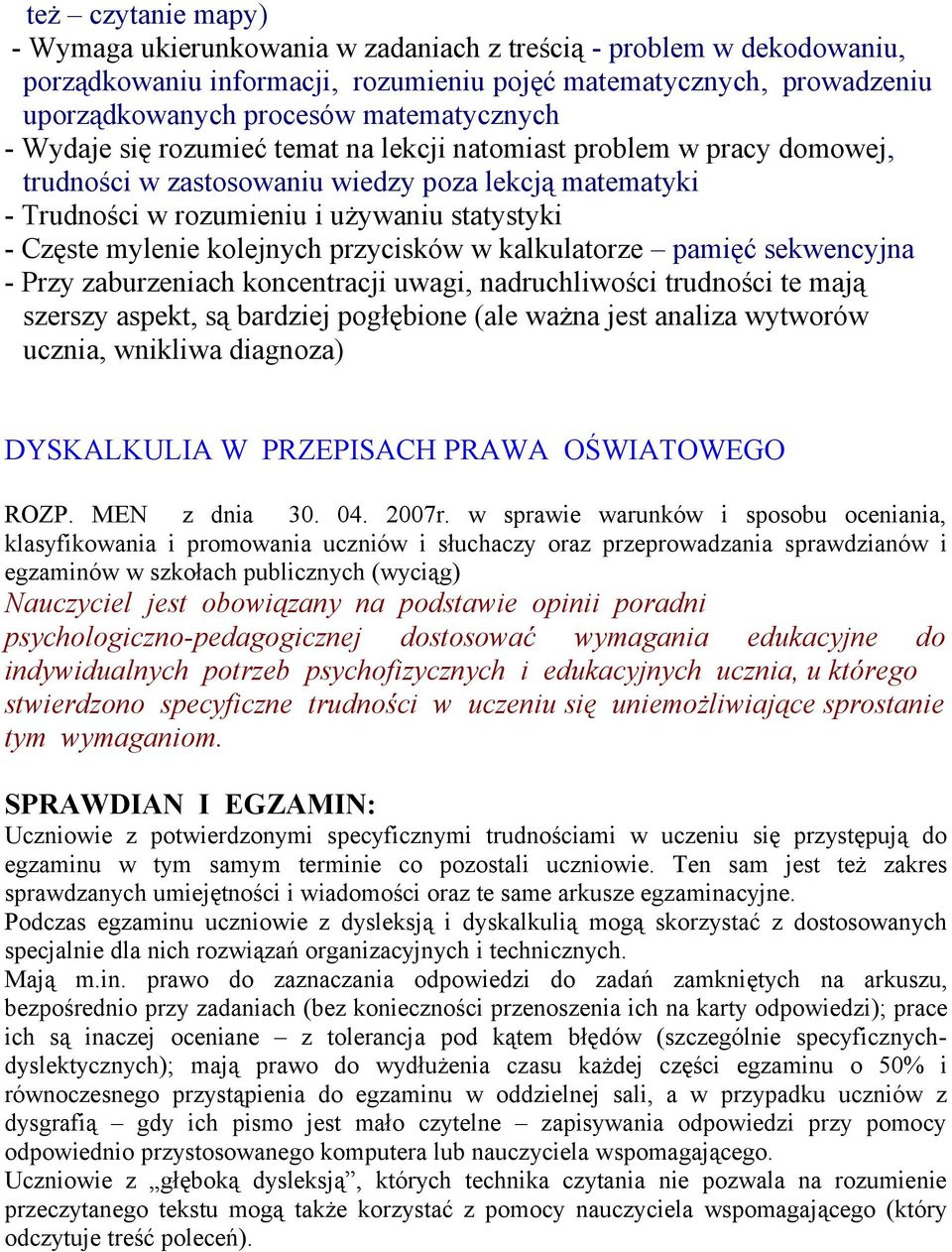 mylenie kolejnych przycisków w kalkulatorze pamięć sekwencyjna - Przy zaburzeniach koncentracji uwagi, nadruchliwości trudności te mają szerszy aspekt, są bardziej pogłębione (ale ważna jest analiza