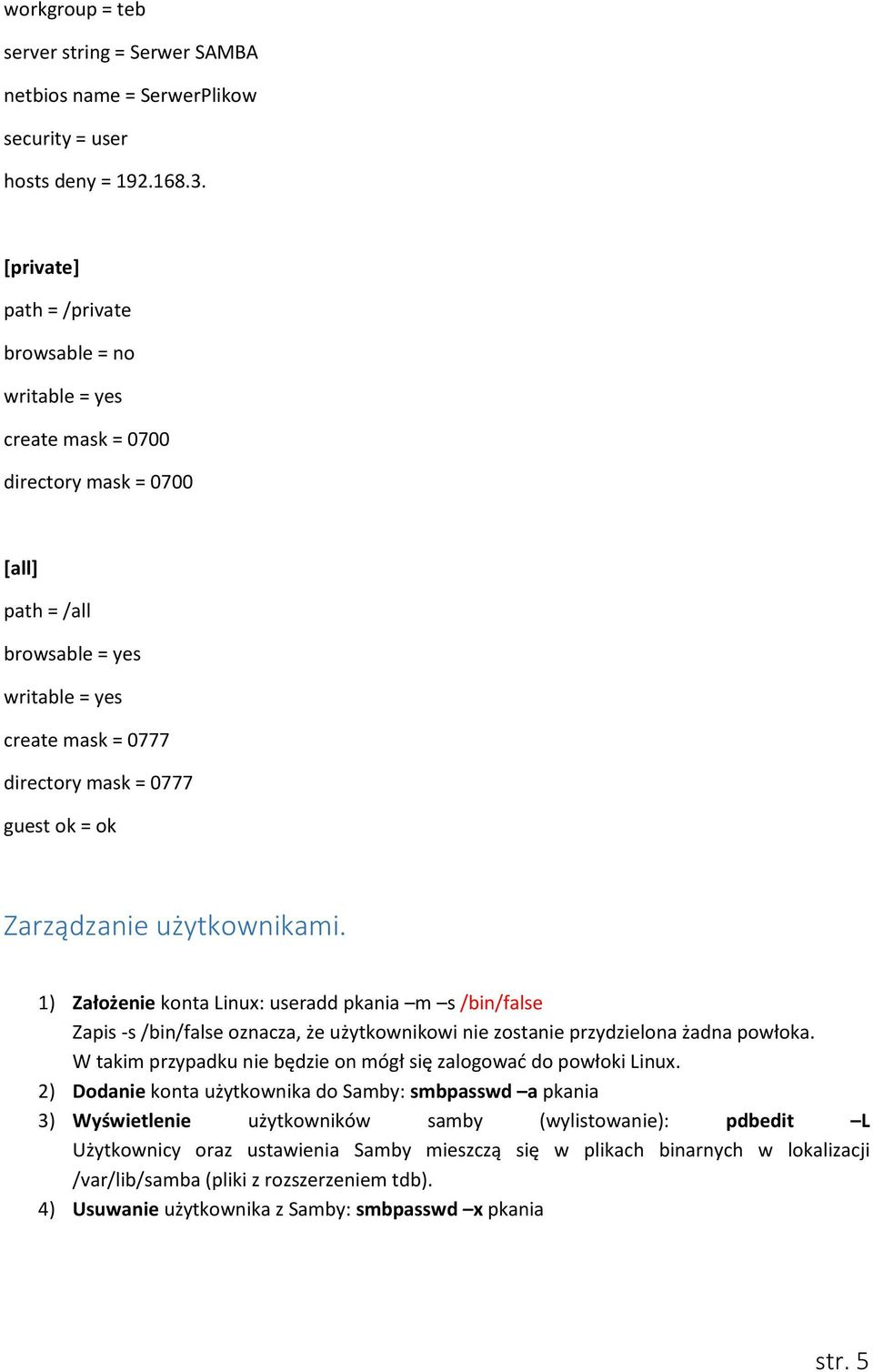 ok Zarządzanie użytkownikami. 1) Założenie konta Linux: useradd pkania m s /bin/false Zapis -s /bin/false oznacza, że użytkownikowi nie zostanie przydzielona żadna powłoka.