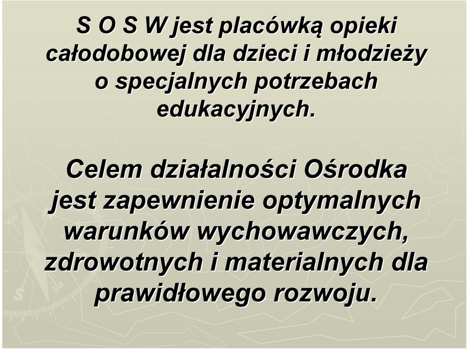 Celem działalno alności Ośrodka O jest zapewnienie optymalnych