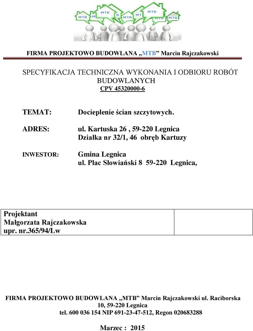 Kartuska 26, 59-220 Legnica Działka nr 32/1, 46 obręb Kartuzy Gmina Legnica ul.