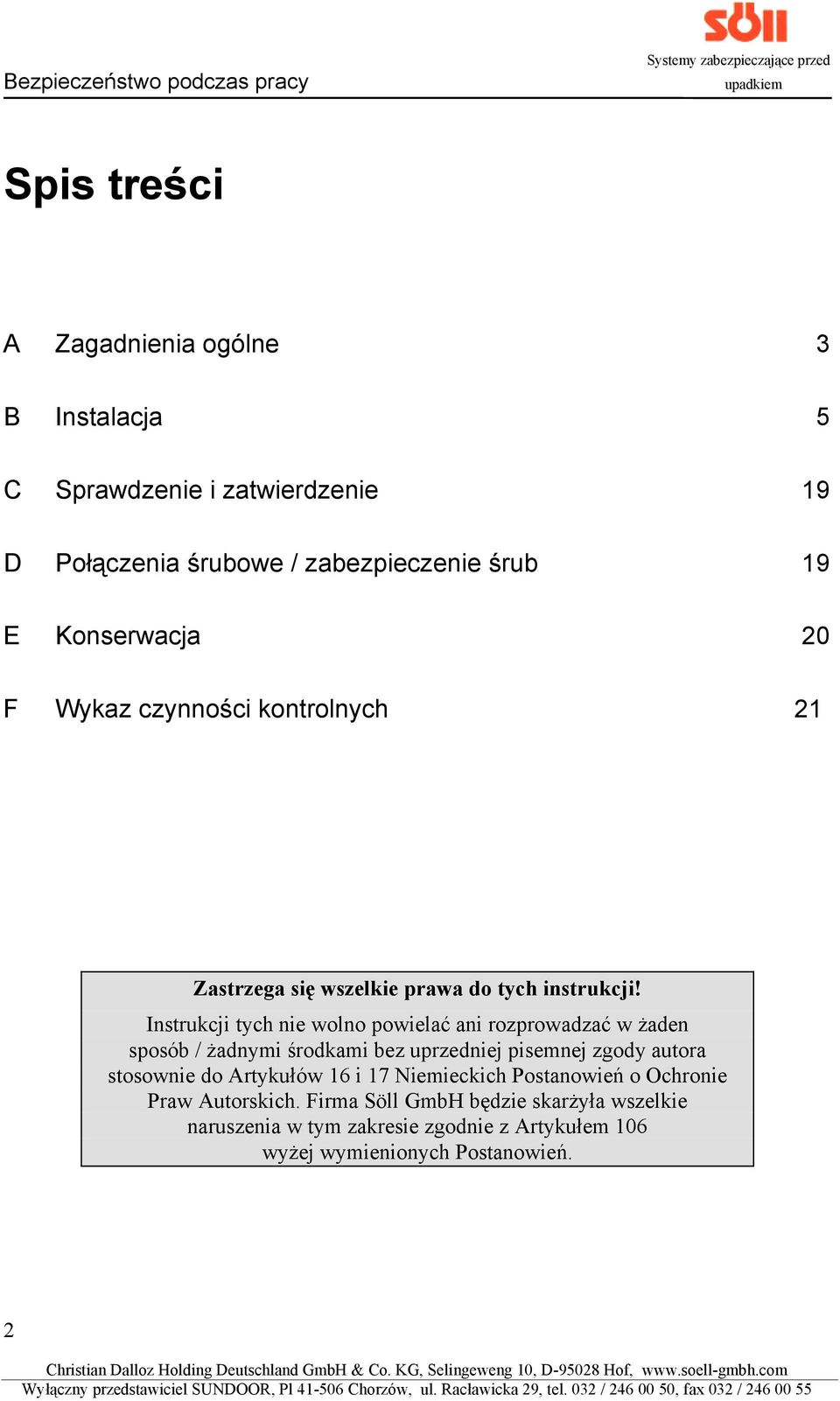 Instrukcji tych nie wolno powielać ani rozprowadzać w żaden sposób / żadnymi środkami bez uprzedniej pisemnej zgody autora stosownie do