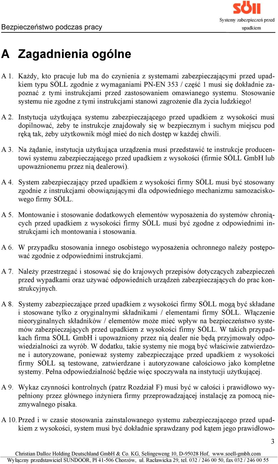 omawianego systemu. Stosowanie systemu nie zgodne z tymi instrukcjami stanowi zagrożenie dla życia ludzkiego! A 2.