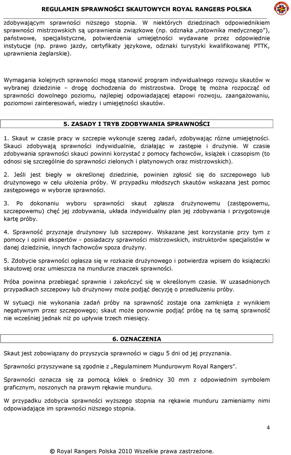 prawo jazdy, certyfikaty językowe, odznaki turystyki kwalifikowanej PTTK, uprawnienia Ŝeglarskie).