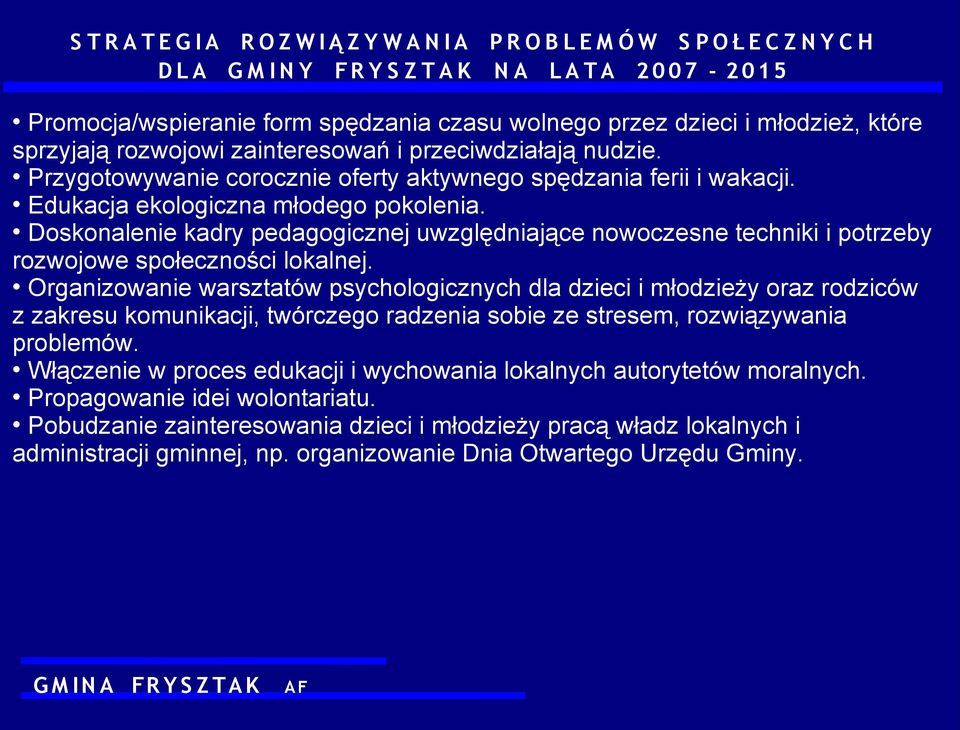 Doskonalenie kadry pedagogicznej uwzględniające nowoczesne techniki i potrzeby rozwojowe społeczności lokalnej.