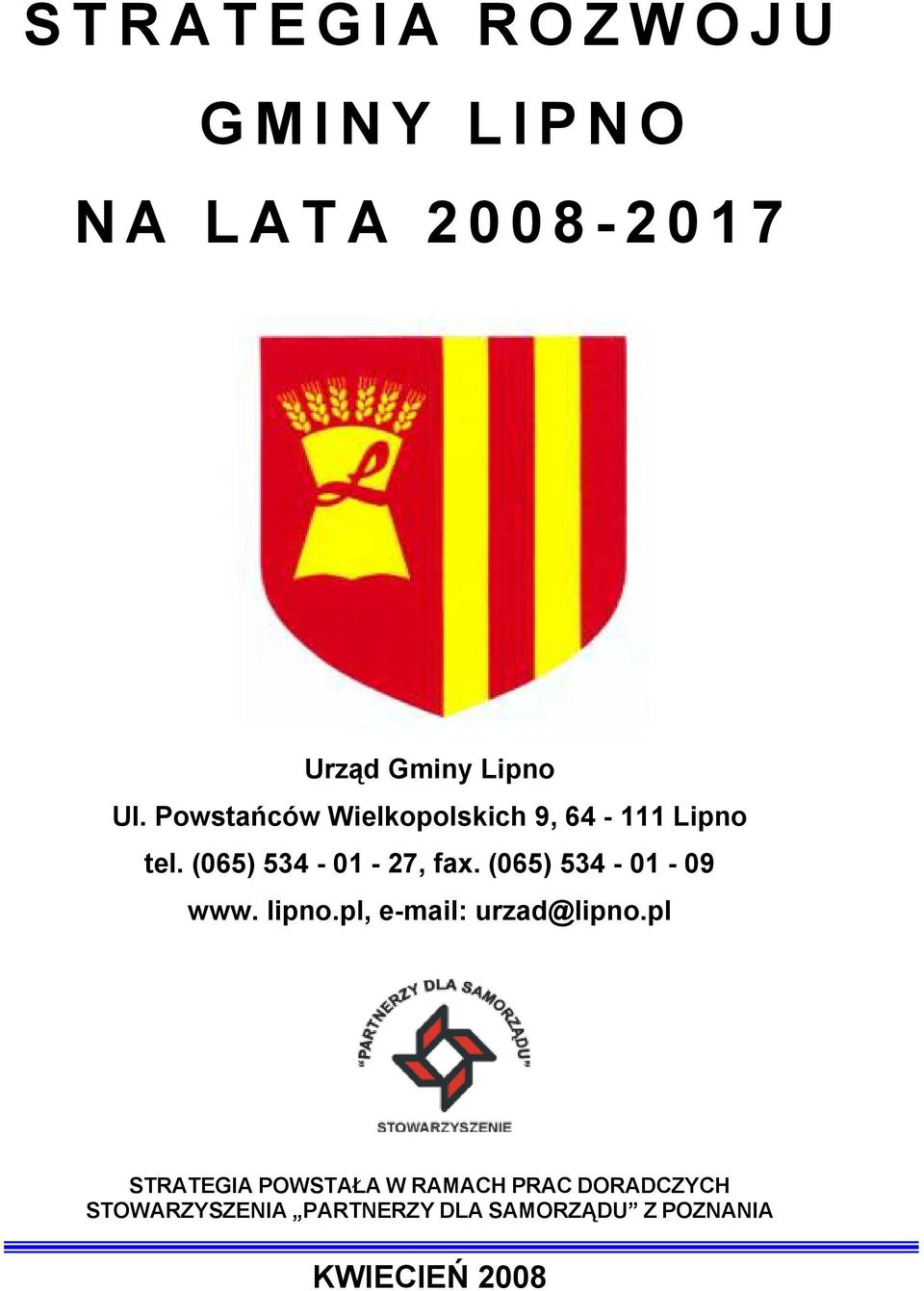 (065) 534-01 - 27, fax. (065) 534-01 - 09 www. lipno.pl, e-mail: urzad@lipno.