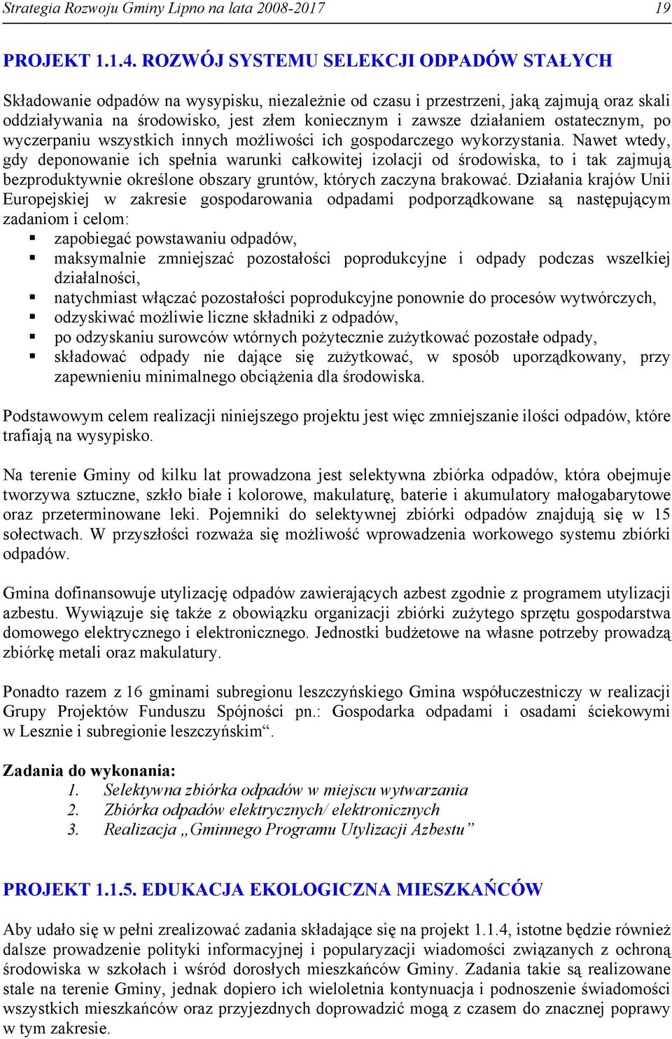 działaniem ostatecznym, po wyczerpaniu wszystkich innych możliwości ich gospodarczego wykorzystania.