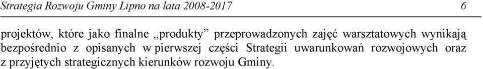 bezpośrednio z opisanych w pierwszej części Strategii uwarunkowań