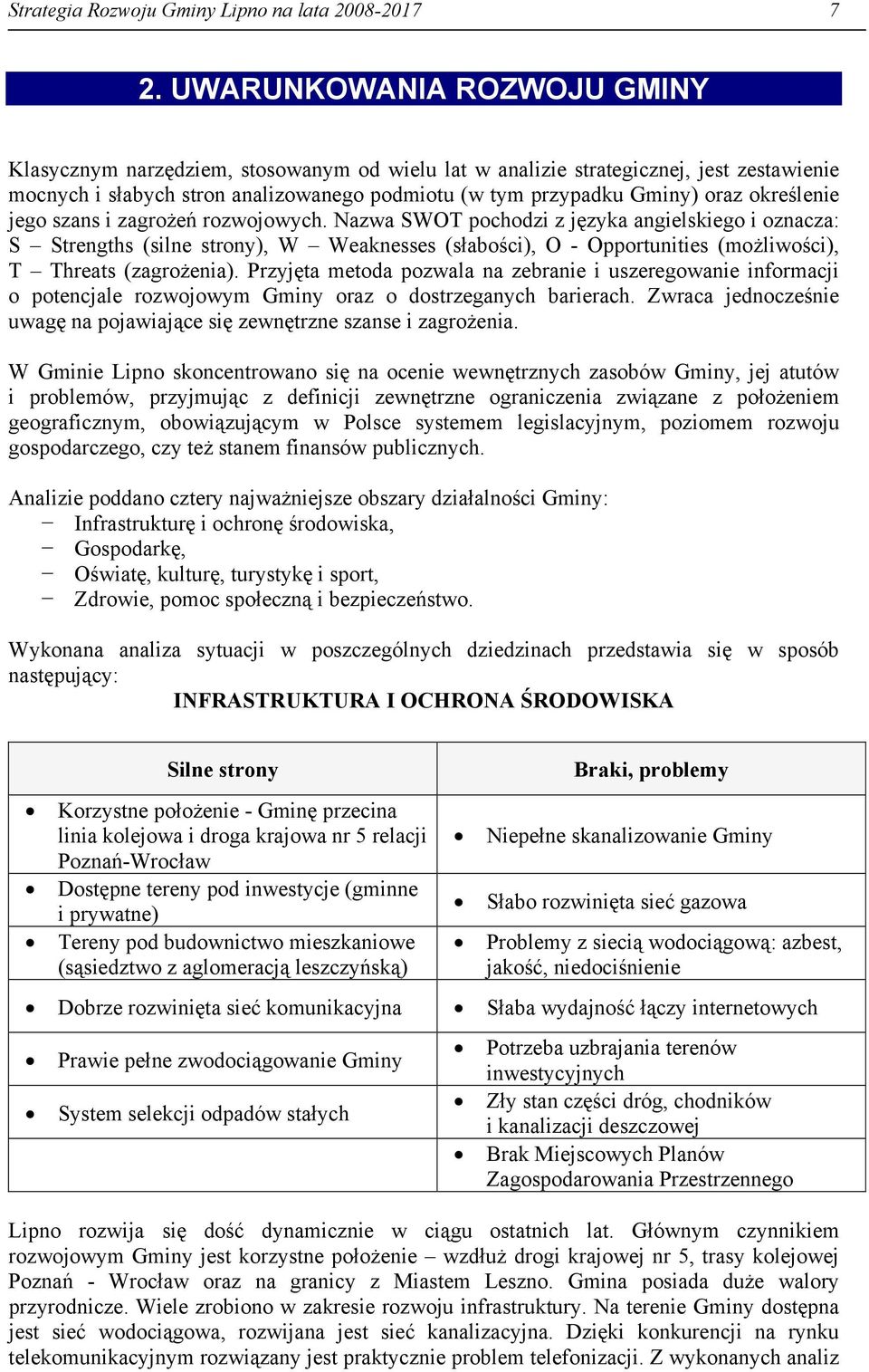 określenie jego szans i zagrożeń rozwojowych.