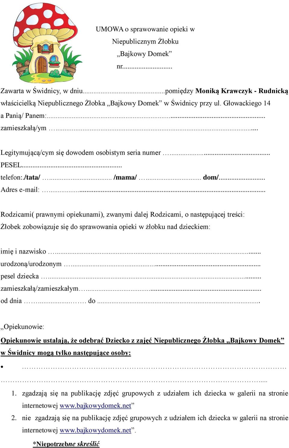 .. Legitymującą/cym się dowodem osobistym seria numer... PESEL... telefon:./tata/... /mama/... dom/... Adres e-mail:.