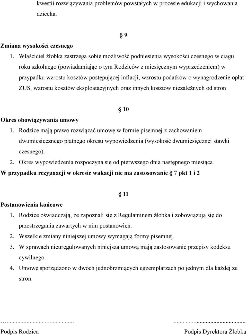 inflacji, wzrostu podatków o wynagrodzenie opłat ZUS, wzrostu kosztów eksploatacyjnych oraz innych kosztów niezależnych od stron 10 Okres obowiązywania umowy 1.