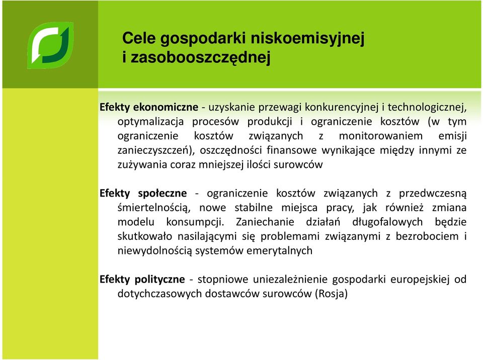 ograniczenie kosztów związanych z przedwczesną śmiertelnością, nowe stabilne miejsca pracy, jak również zmiana modelu konsumpcji.