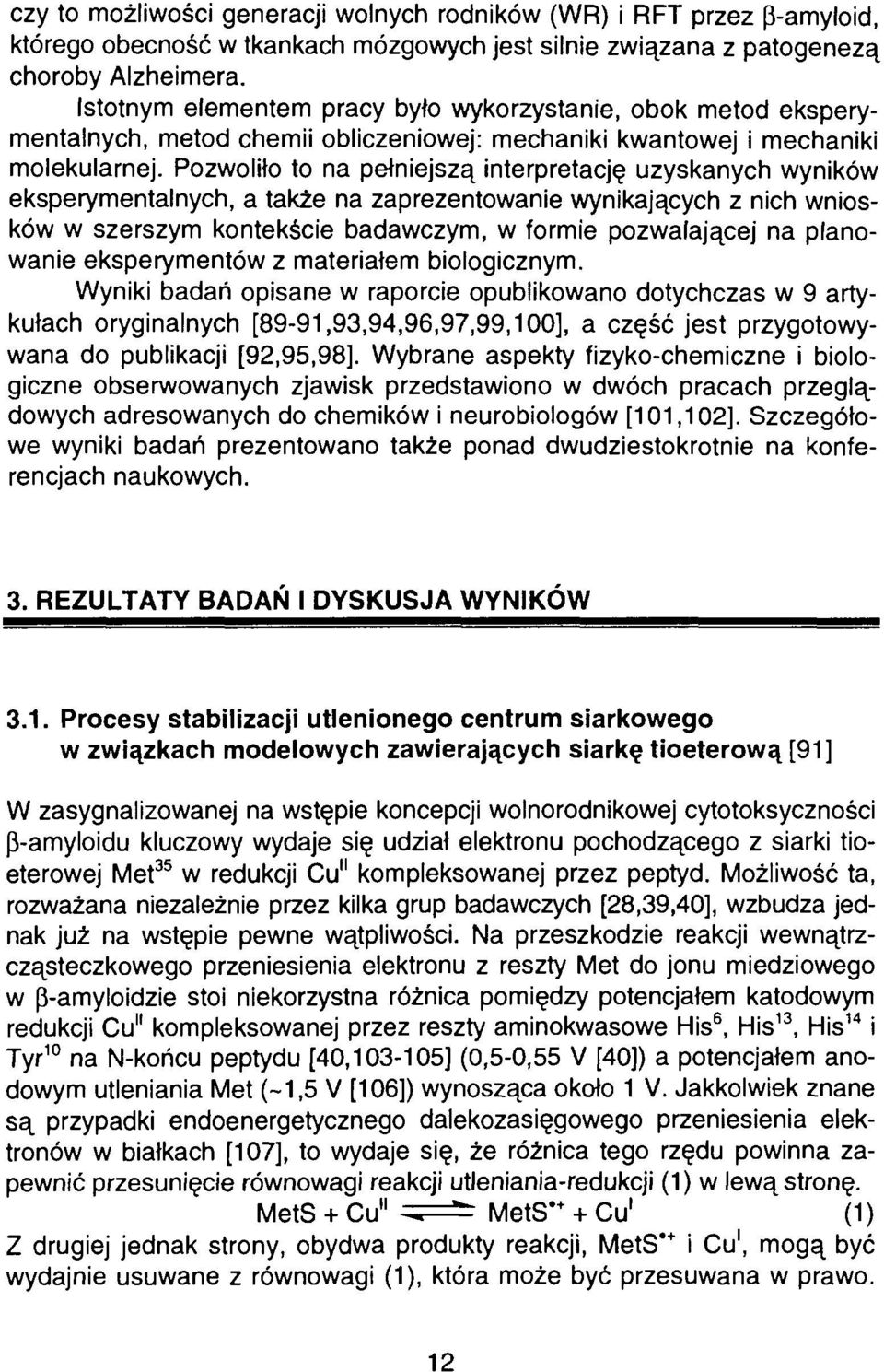 Pozwoliło to na pełniejszą interpretację uzyskanych wyników eksperymentalnych, a także na zaprezentowanie wynikających z nich wniosków w szerszym kontekście badawczym, w formie pozwalającej na
