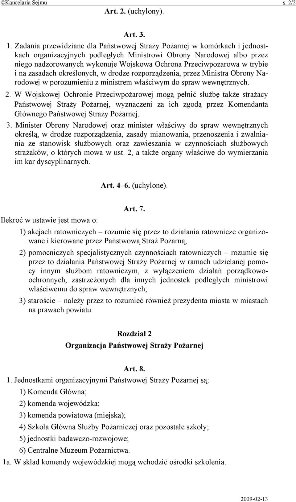 Przeciwpożarowa w trybie i na zasadach określonych, w drodze rozporządzenia, przez Ministra Obrony Narodowej w porozumieniu z ministrem właściwym do spraw wewnętrznych. 2.