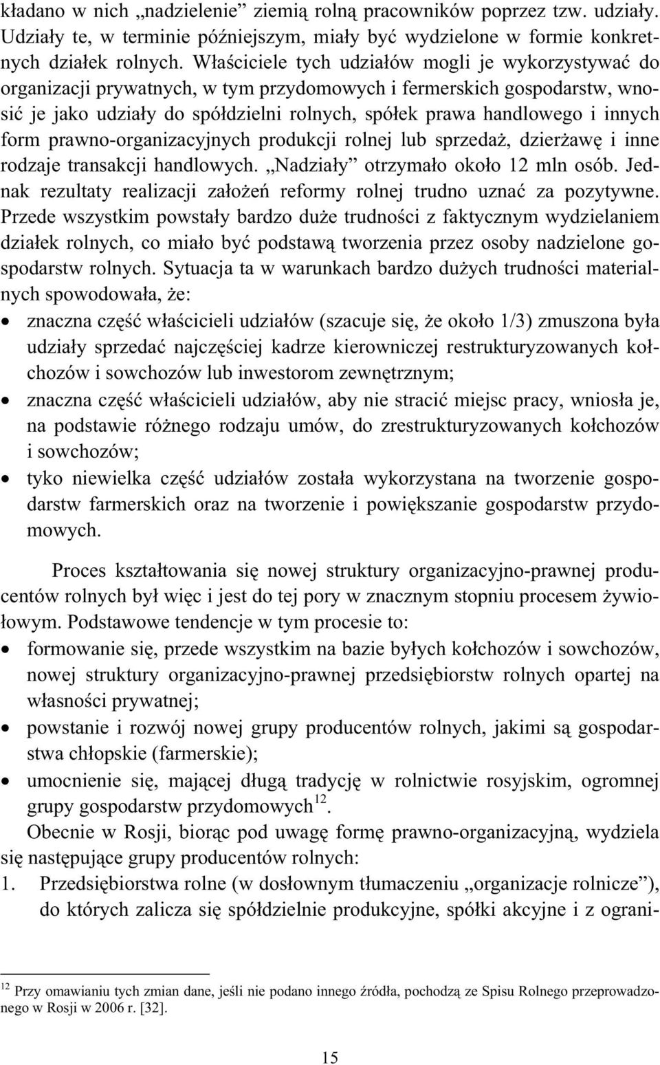 form prawno-organizacyjnych produkcji rolnej lub sprzeda, dzier aw i inne rodzaje transakcji handlowych. Nadzia y otrzyma o oko o 12 mln osób.
