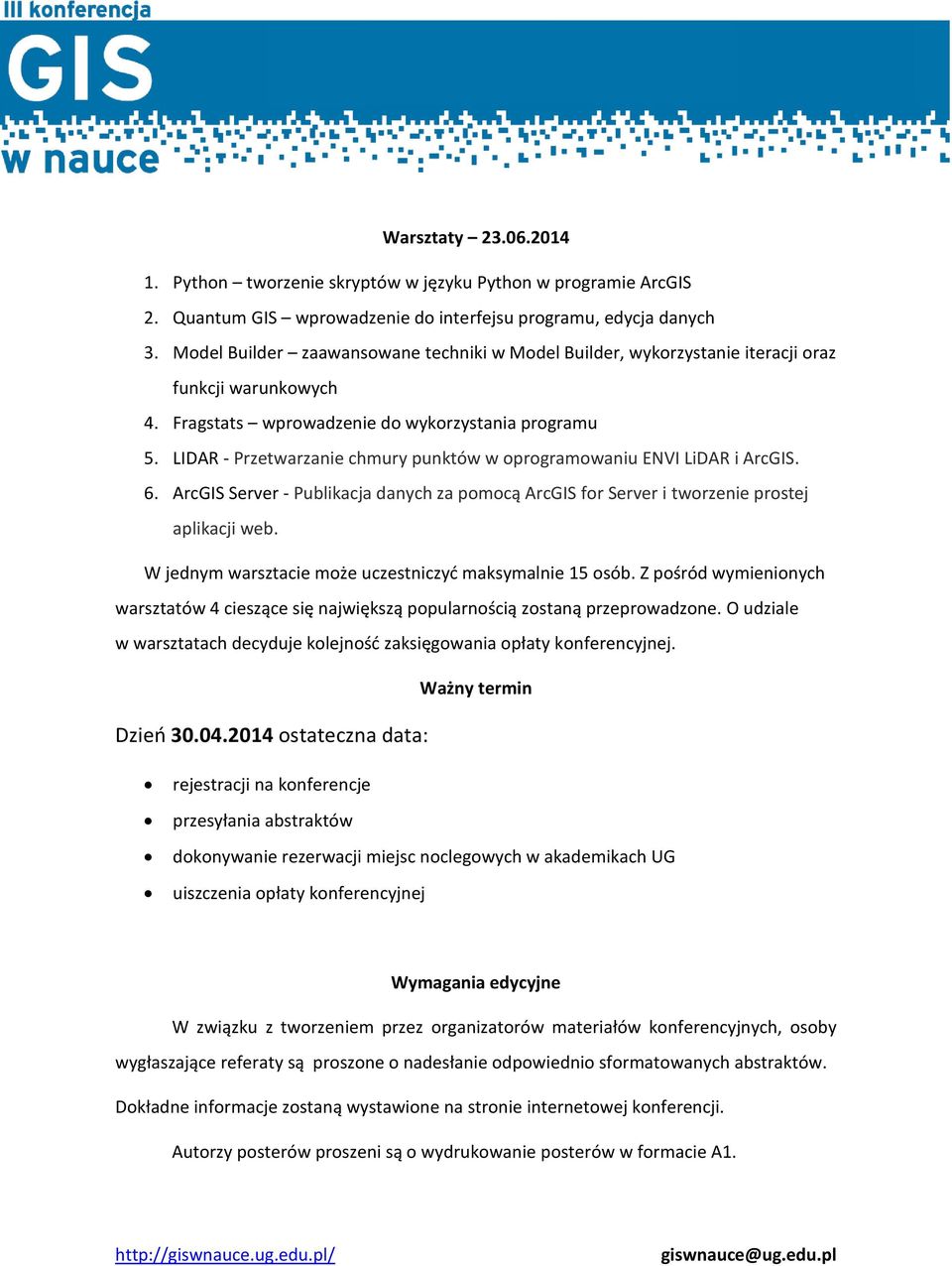 LIDAR - Przetwarzanie chmury punktów w oprogramowaniu ENVI LiDAR i ArcGIS. 6. ArcGIS Server - Publikacja danych za pomocą ArcGIS for Server i tworzenie prostej aplikacji web.