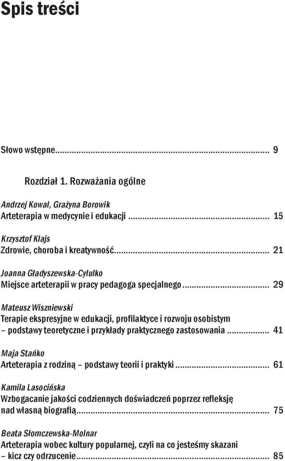 .. 29 Mateusz Wiszniewski Terapie ekspresyjne w edukacji, profilaktyce i rozwoju osobistym podstawy teoretyczne i przykłady praktycznego zastosowania.