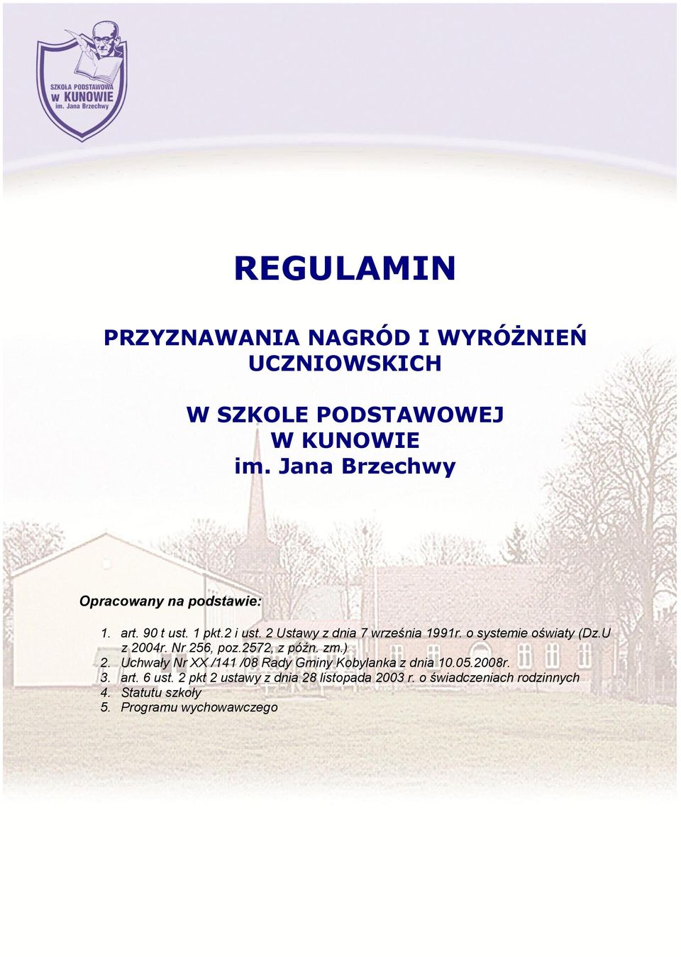 o systemie oświaty (Dz.U z 2004r. Nr 256, poz.2572, z późn. zm.) 2.