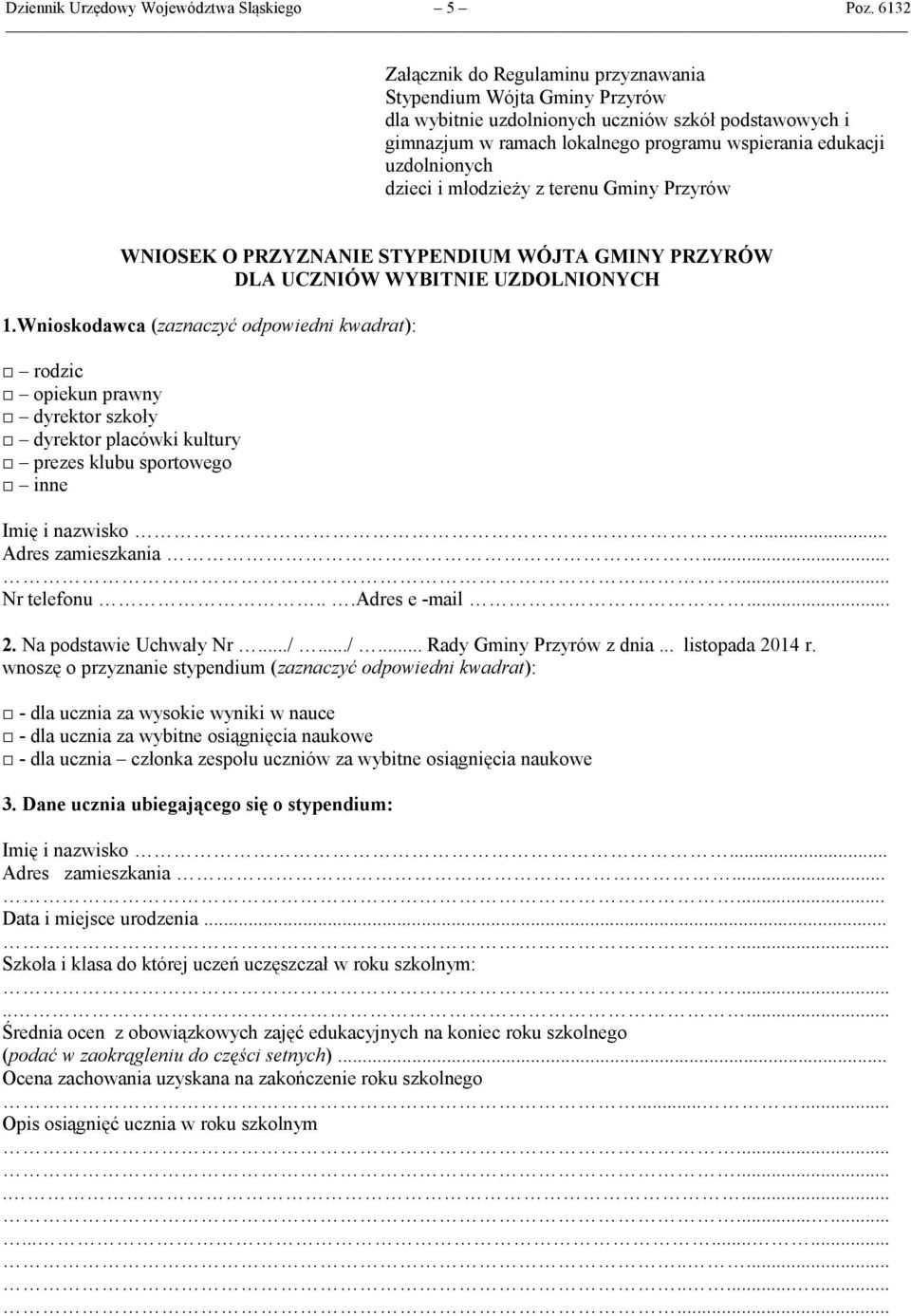 Wnioskodawca (zaznaczyć odpowiedni kwadrat): rodzic opiekun prawny dyrektor szkoły dyrektor placówki kultury prezes klubu sportowego inne Imię i nazwisko... Adres zamieszkania... Nr telefonu.