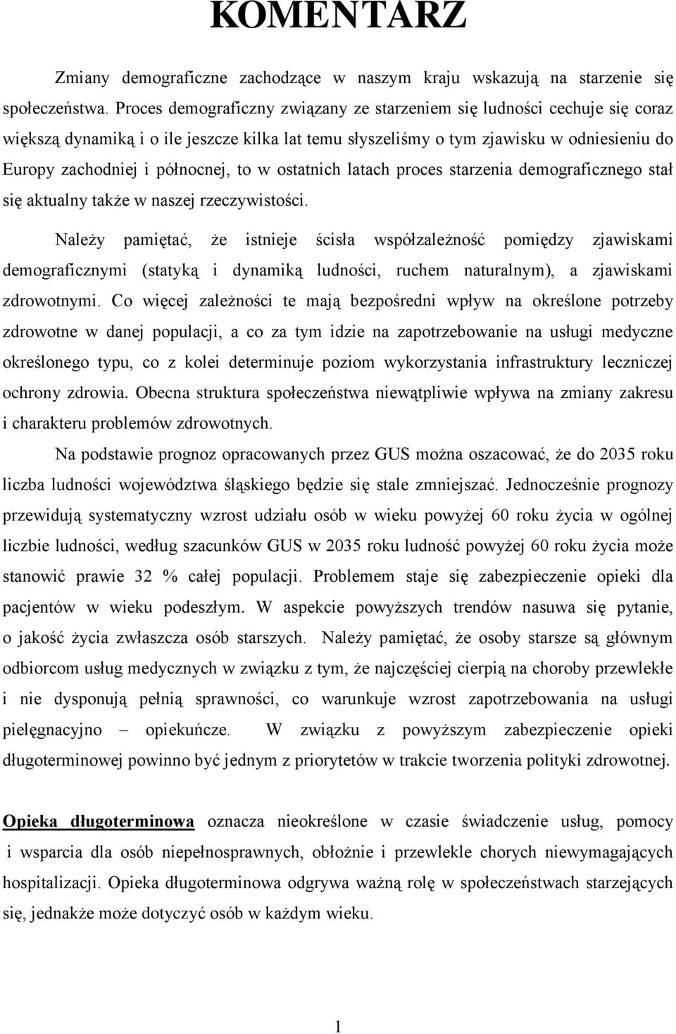 to w ostatnich latach proces starzenia demograficznego stał się aktualny także w naszej rzeczywistości.