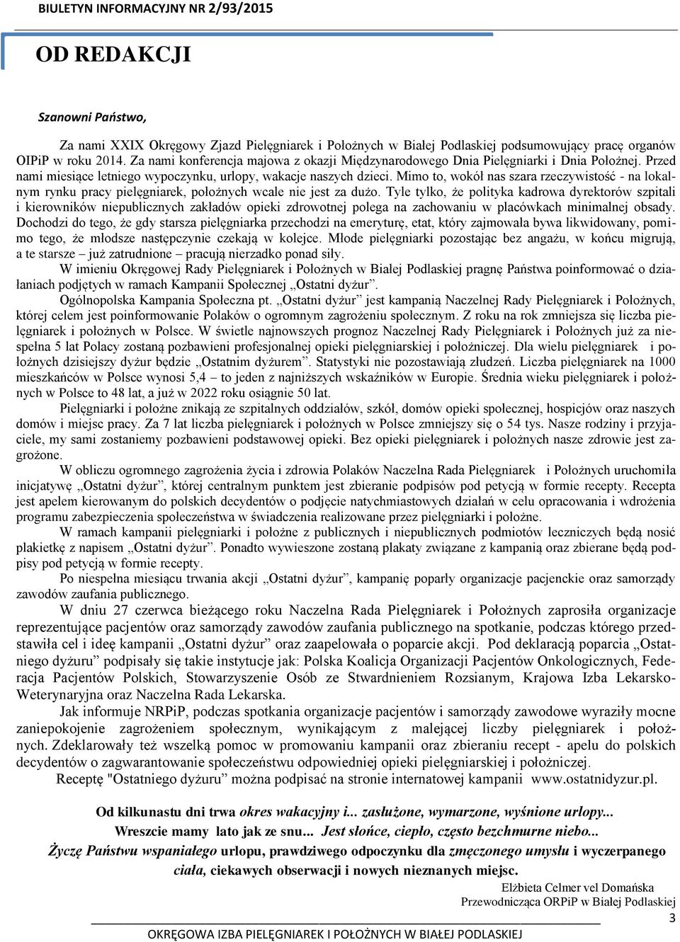 Mimo to, wokół nas szara rzeczywistość - na lokalnym rynku pracy pielęgniarek, położnych wcale nie jest za dużo.