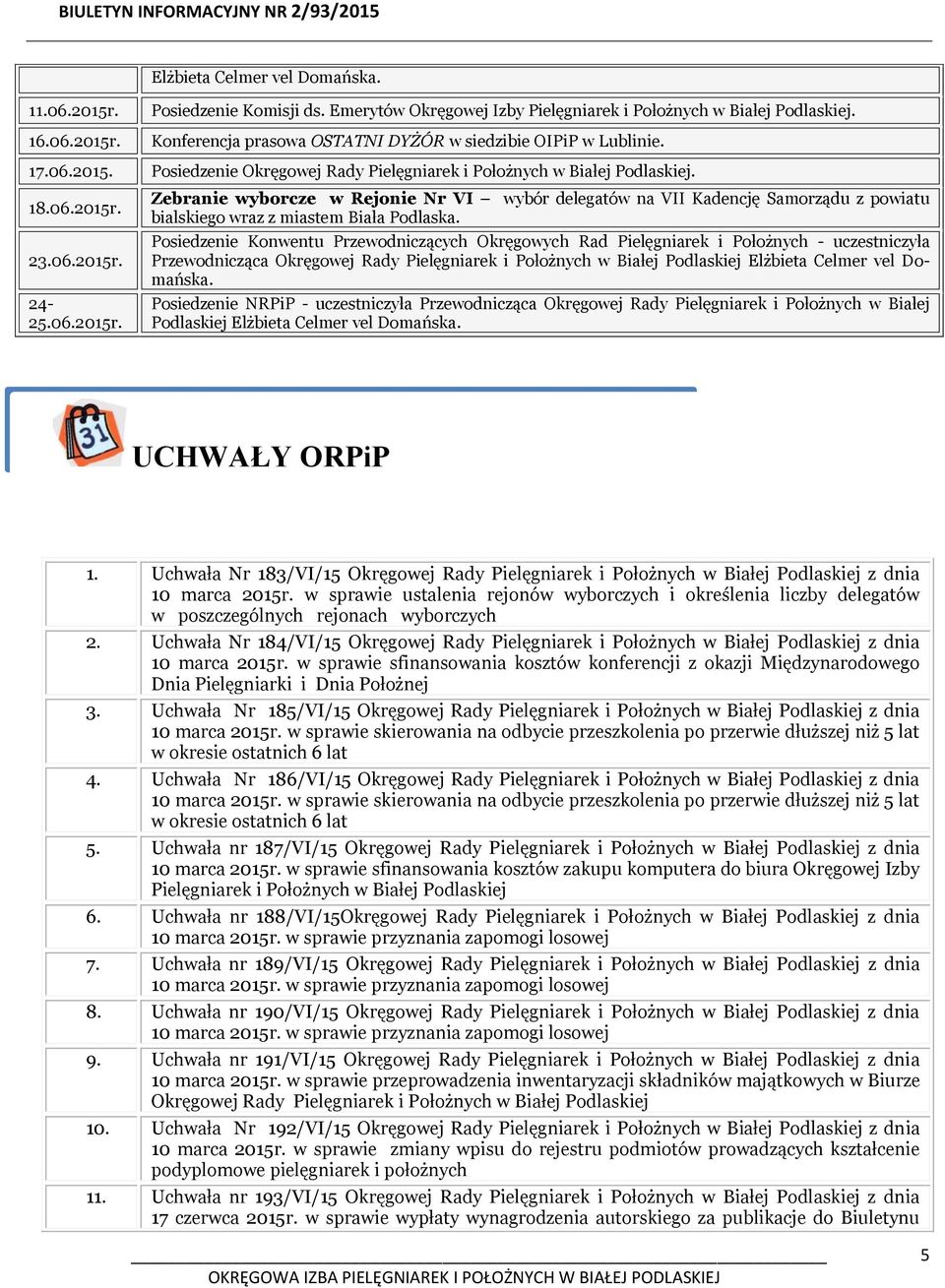 23.06.2015r. Zebranie wyborcze w Rejonie Nr VI wybór delegatów na VII Kadencję Samorządu z powiatu bialskiego wraz z miastem Biała Podlaska.