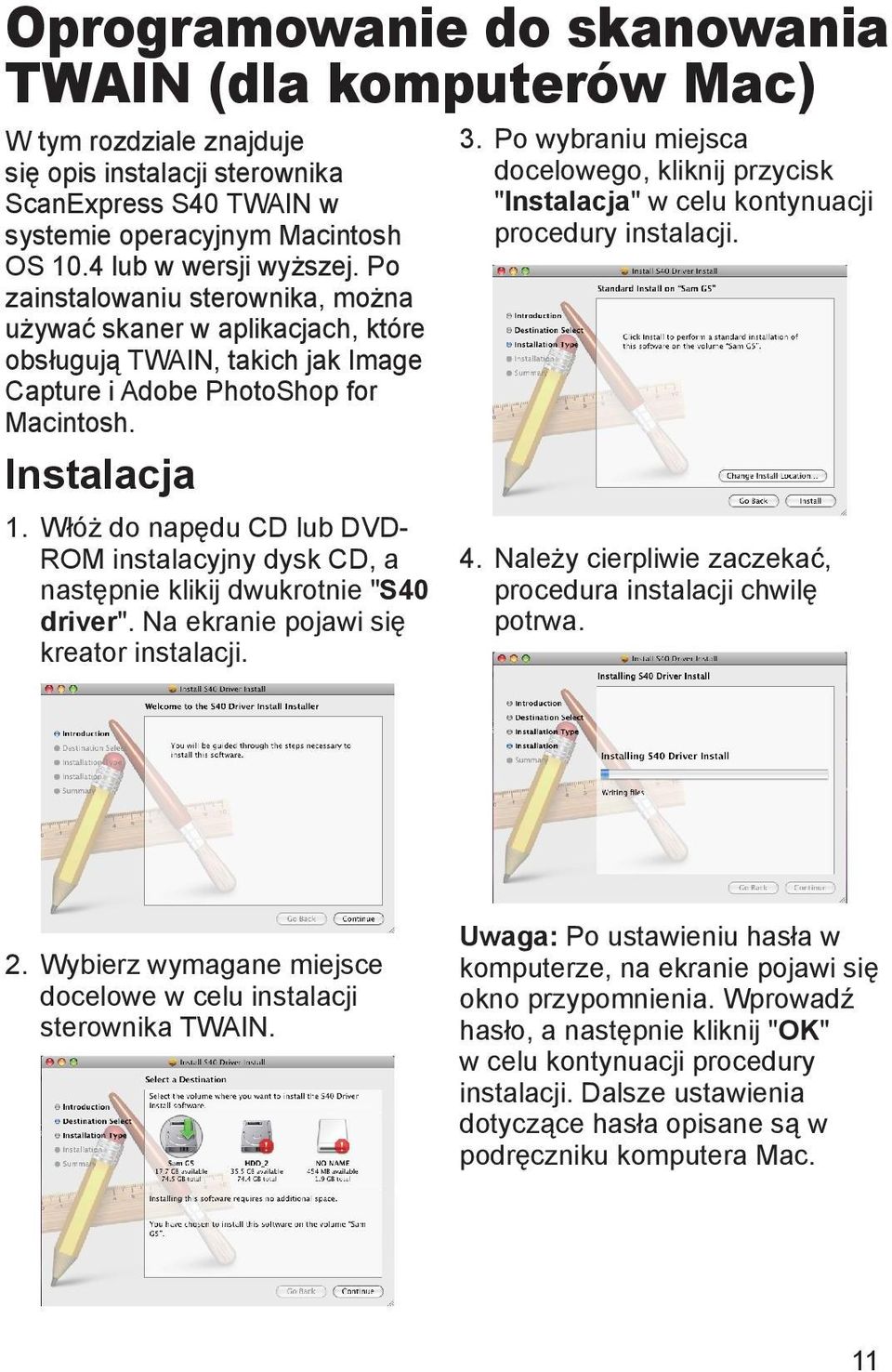 Włóż do napędu CD lub DVD- ROM instalacyjny dysk CD, a następnie klikij dwukrotnie "S40 driver". Na ekranie pojawi się kreator instalacji. 3.