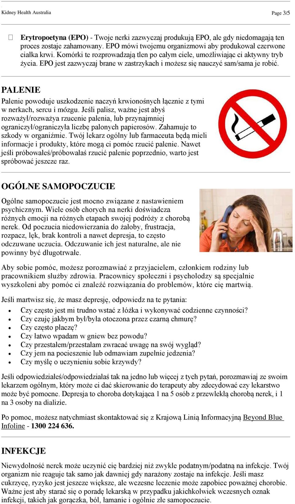 EPO jest zazwyczaj brane w zastrzykach i możesz się nauczyć sam/sama je robić. PALENIE Palenie powoduje uszkodzenie naczyń krwionośnych łącznie z tymi w nerkach, sercu i mózgu.