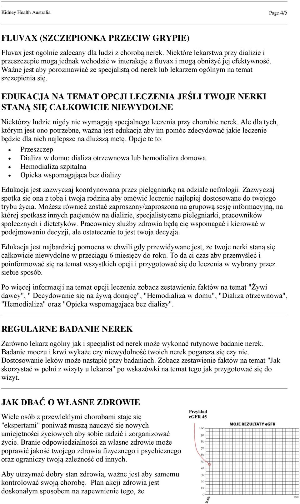 Ważne jest aby porozmawiać ze specjalistą od nerek lub lekarzem ogólnym na temat szczepienia się.