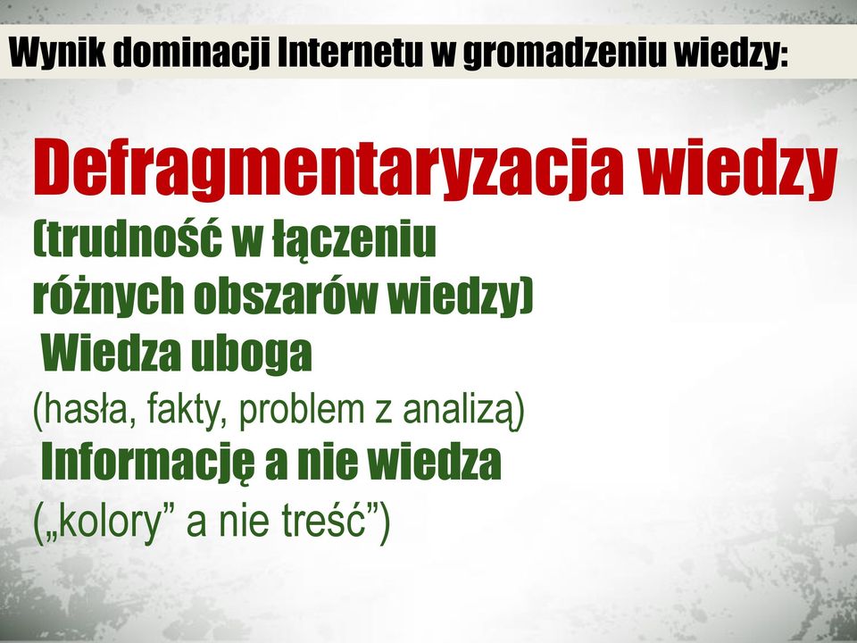 różnych obszarów wiedzy) Wiedza uboga (hasła, fakty,