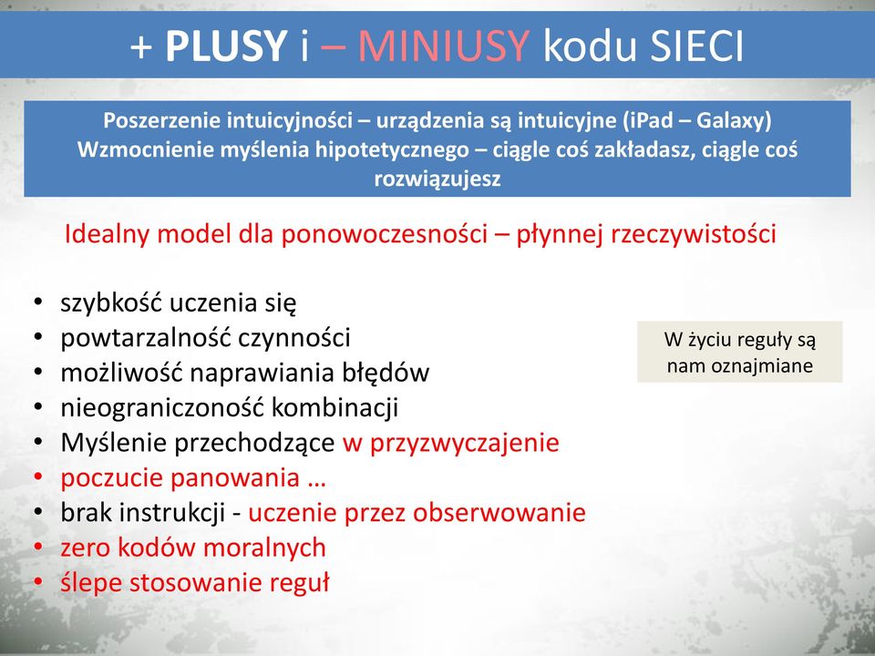 uczenia się powtarzalność czynności możliwość naprawiania błędów nieograniczoność kombinacji Myślenie przechodzące w
