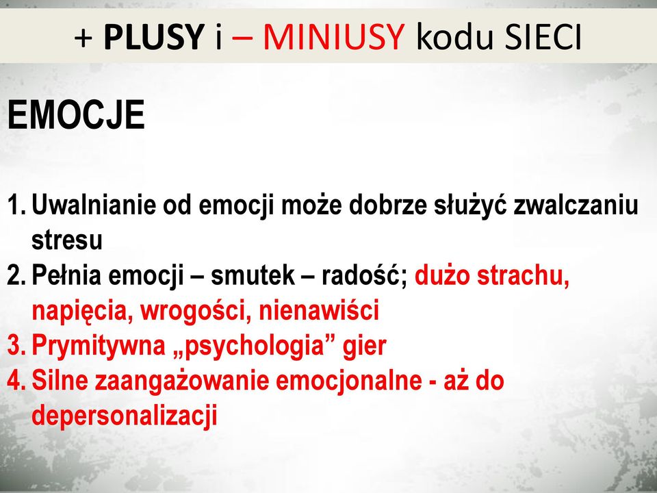 Pełnia emocji smutek radość; dużo strachu, napięcia, wrogości,