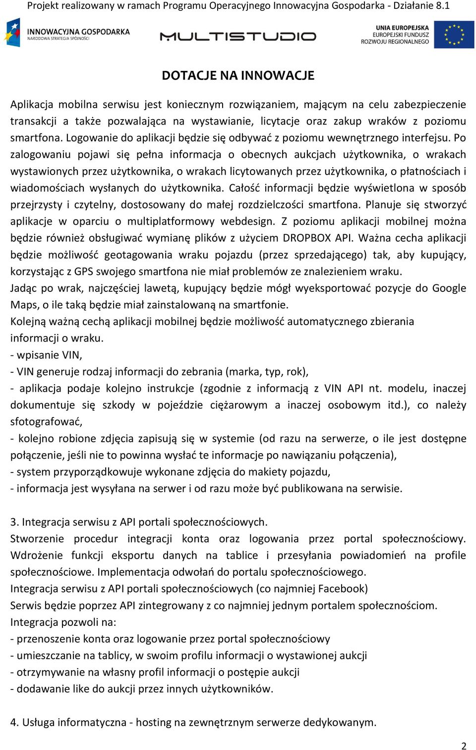 Po zalogowaniu pojawi się pełna informacja o obecnych aukcjach użytkownika, o wrakach wystawionych przez użytkownika, o wrakach licytowanych przez użytkownika, o płatnościach i wiadomościach