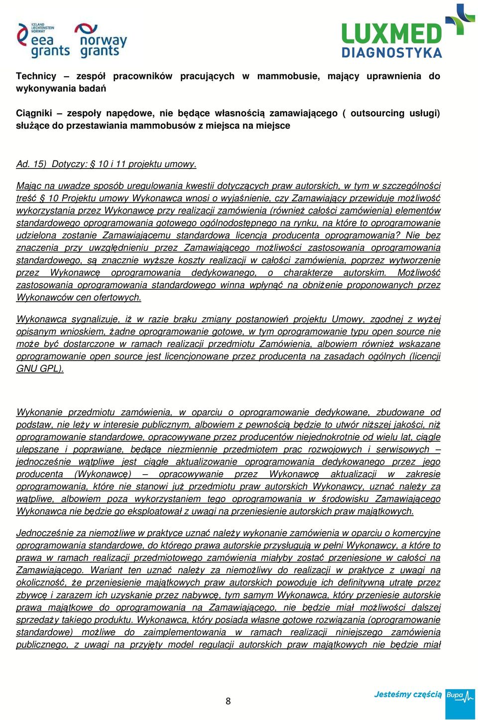 Mając na uwadze sposób uregulowania kwestii dotyczących praw autorskich, w tym w szczególności treść 10 Projektu umowy Wykonawca wnosi o wyjaśnienie, czy Zamawiający przewiduje możliwość