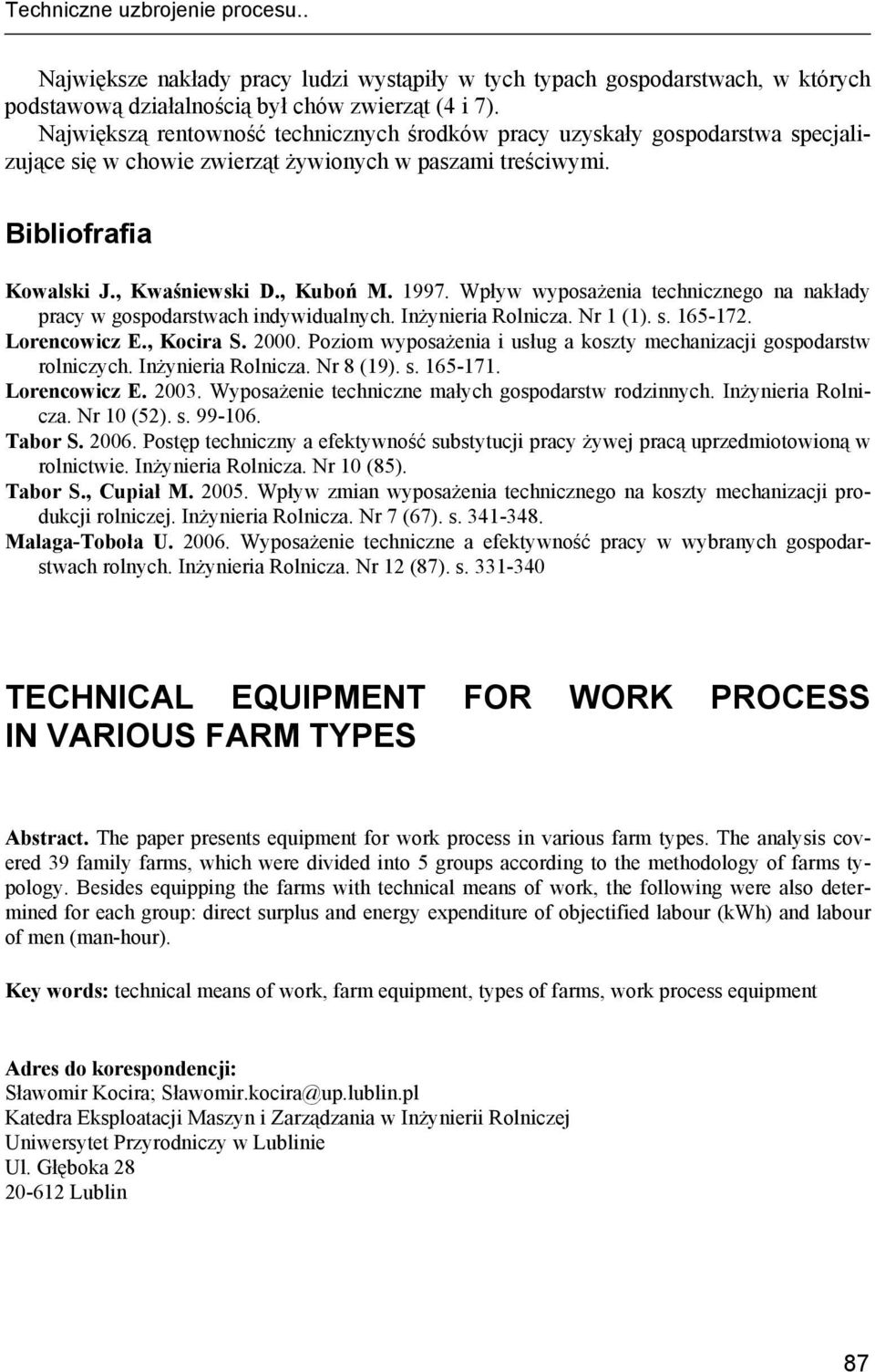 Wpływ wyposażenia technicznego na nakłady pracy w gospodarstwach indywidualnych. Inżynieria Rolnicza. Nr 1 (1). s. 165-172. Lorencowicz E., Kocira S. 2000.