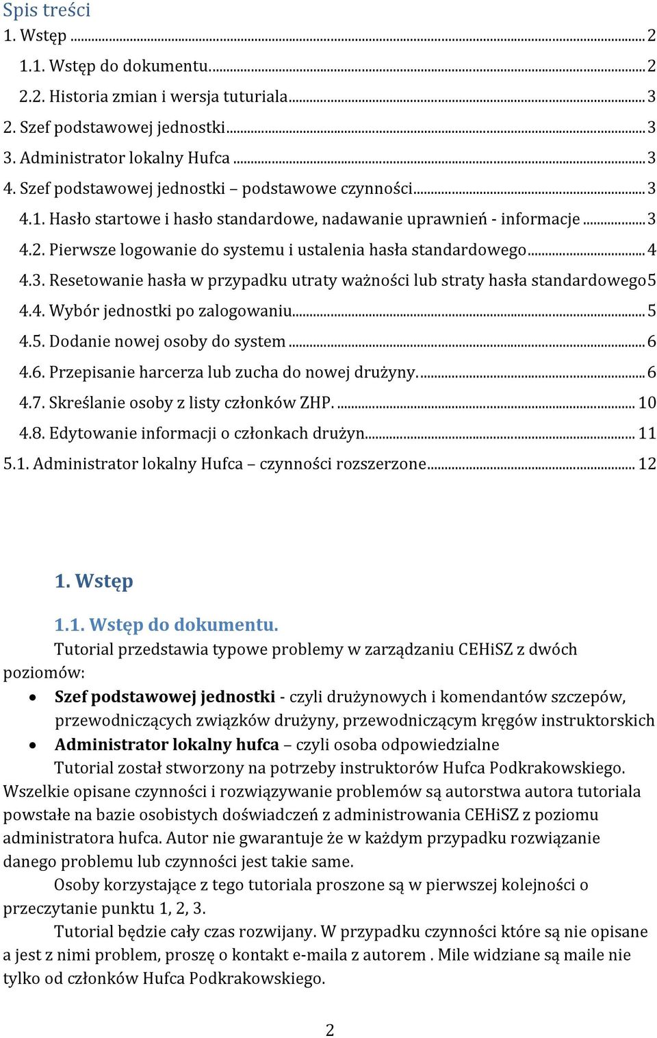 .. 4 4.3. Resetowanie hasła w przypadku utraty ważności lub straty hasła standardowego 5 4.4. Wybór jednostki po zalogowaniu... 5 4.5. Dodanie nowej osoby do system... 6 