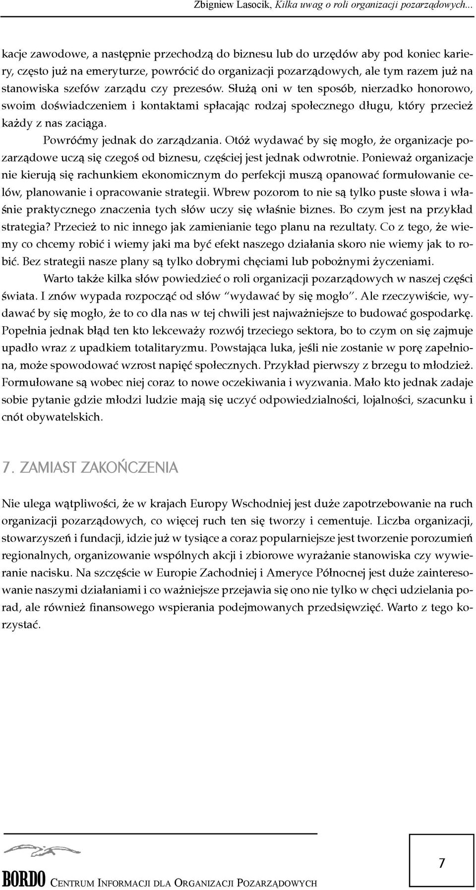 Otó wydawaæ by siê mog³o, e organizacje pozarz¹dowe ucz¹ siê czegoœ od biznesu, czêœciej jest jednak odwrotnie.