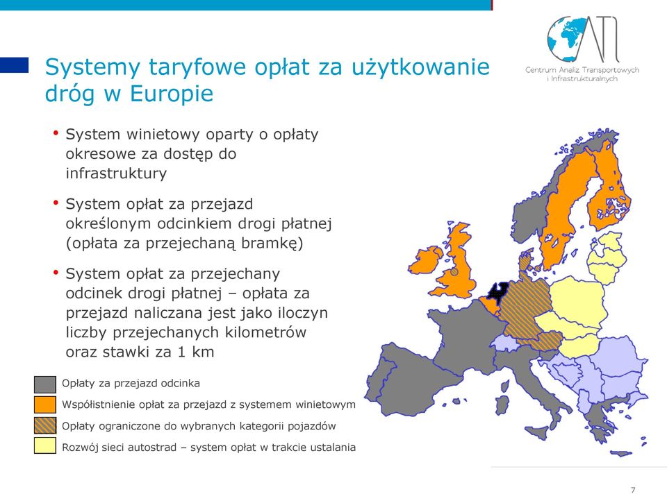 przejazd naliczana jest jako iloczyn liczby przejechanych kilometrów oraz stawki za 1 km Opłaty za przejazd odcinka Współistnienie opłat