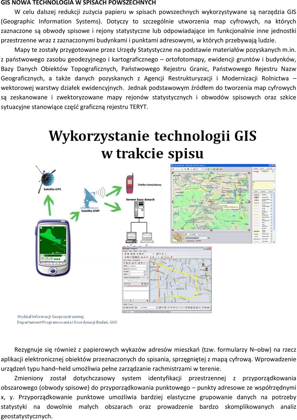 budynkami i punktami adresowymi, w których przebywają ludzie. Mapy te zostały przygotowane przez Urzędy Statystyczne na podstawie materiałów pozyskanych m.in.