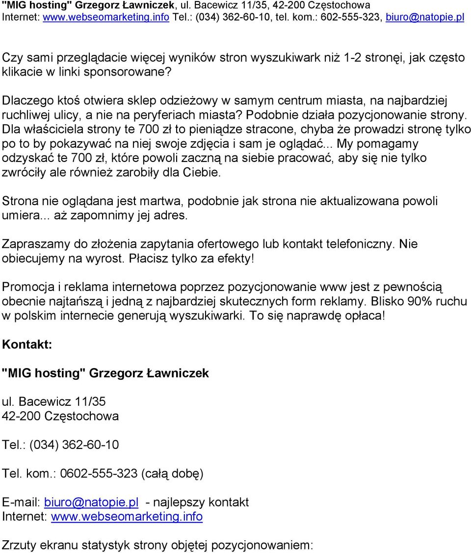 Dla właściciela strony te 700 zł to pieniądze stracone, chyba że prowadzi stronę tylko po to by pokazywać na niej swoje zdjęcia i sam je oglądać.