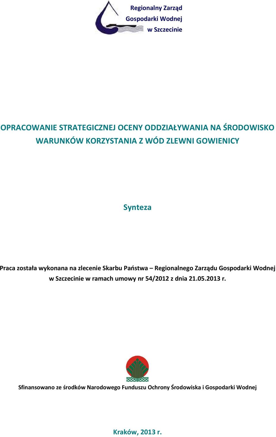 Skarbu Państwa Regionalnego Zarządu Gospodarki Wodnej w Szczecinie w ramach umowy nr 54/2012 z dnia