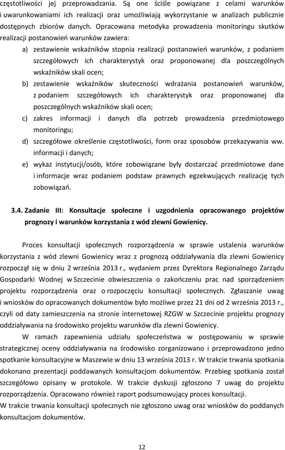 charakterystyk oraz proponowanej dla poszczególnych wskaźników skali ocen; b) zestawienie wskaźników skuteczności wdrażania postanowień warunków, z podaniem szczegółowych ich charakterystyk oraz