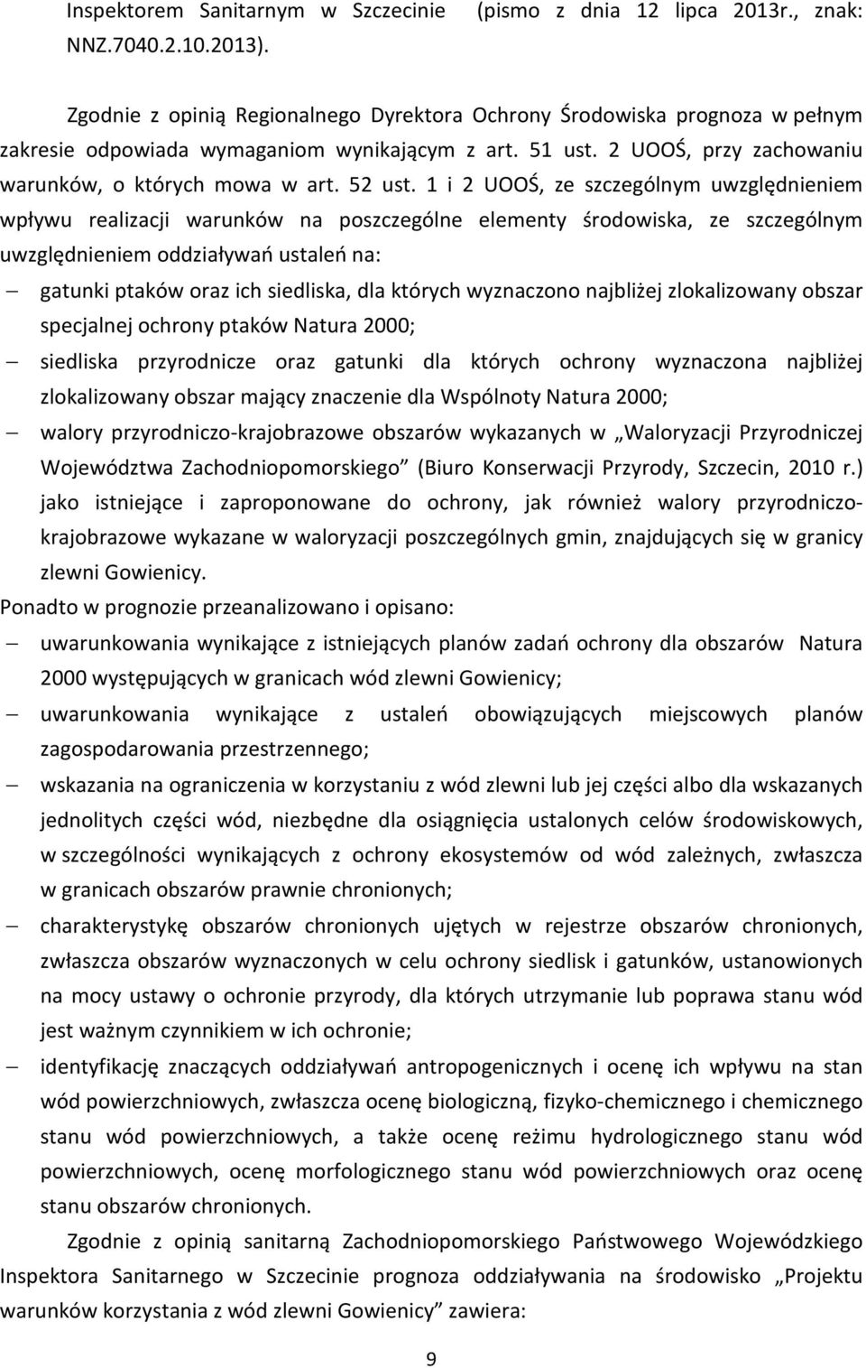 1 i 2 UOOŚ, ze szczególnym uwzględnieniem wpływu realizacji warunków na poszczególne elementy środowiska, ze szczególnym uwzględnieniem oddziaływań ustaleń na: gatunki ptaków oraz ich siedliska, dla