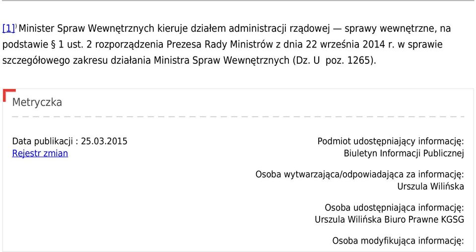 w sprawie szczegółowego zakresu działania Ministra Spraw Wewnętrznych (Dz. U poz. 1265). Metryczka Data publikacji : 25.03.