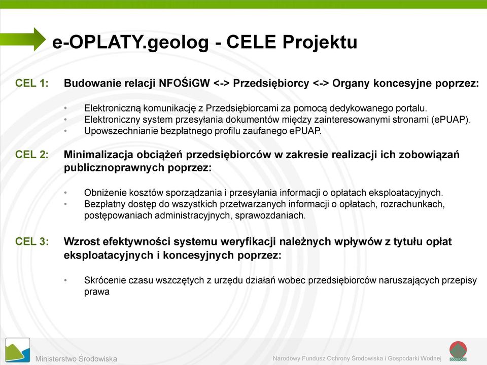 CEL 2: Minimalizacja obciążeń przedsiębiorców w zakresie realizacji ich zobowiązań publicznoprawnych poprzez: Obniżenie kosztów sporządzania i przesyłania informacji o opłatach eksploatacyjnych.