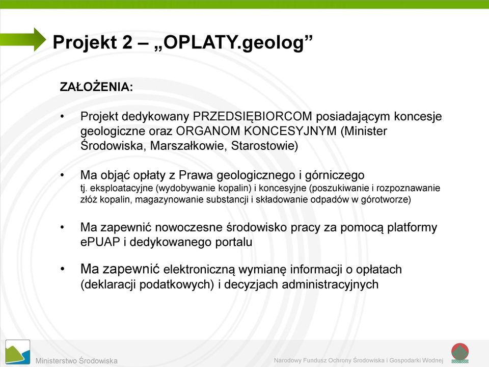 Marszałkowie, Starostowie) Ma objąć opłaty z Prawa geologicznego i górniczego tj.