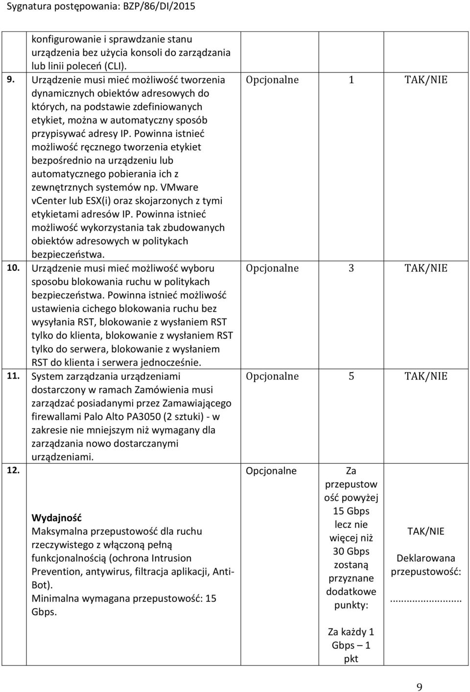 Powinna istnieć możliwość ręcznego tworzenia etykiet bezpośrednio na urządzeniu lub automatycznego pobierania ich z zewnętrznych systemów np.