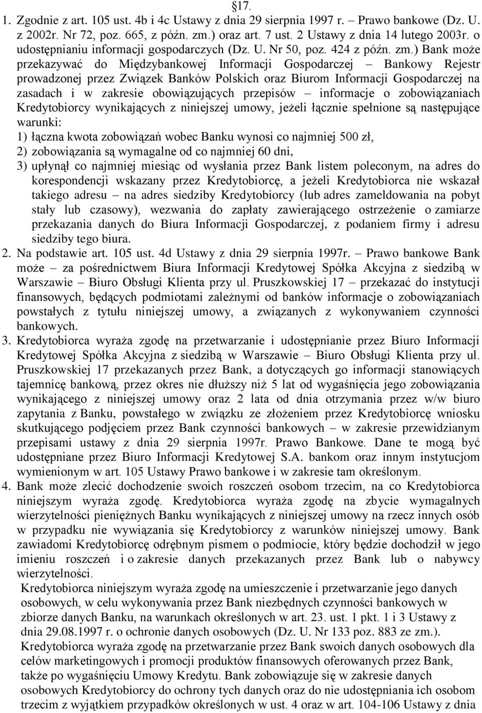 ) Bank może przekazywać do Międzybankowej Informacji Gospodarczej Bankowy Rejestr prowadzonej przez Związek Banków Polskich oraz Biurom Informacji Gospodarczej na zasadach i w zakresie obowiązujących