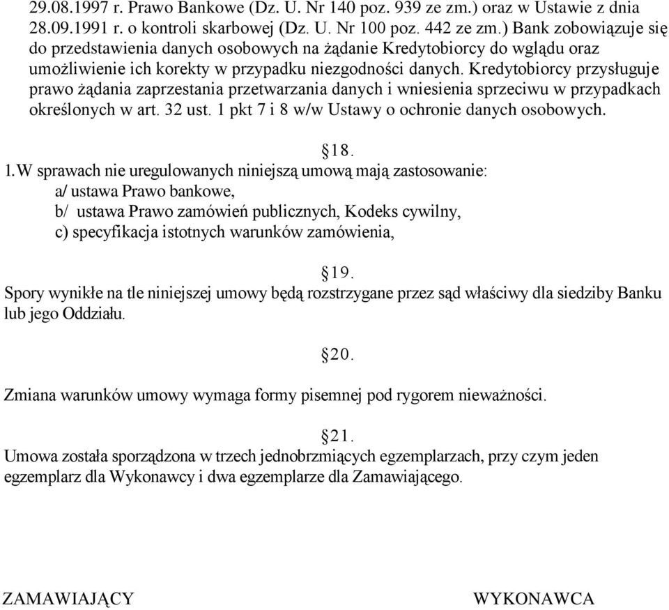 Kredytobiorcy przysługuje prawo żądania zaprzestania przetwarzania danych i wniesienia sprzeciwu w przypadkach określonych w art. 32 ust. 1 