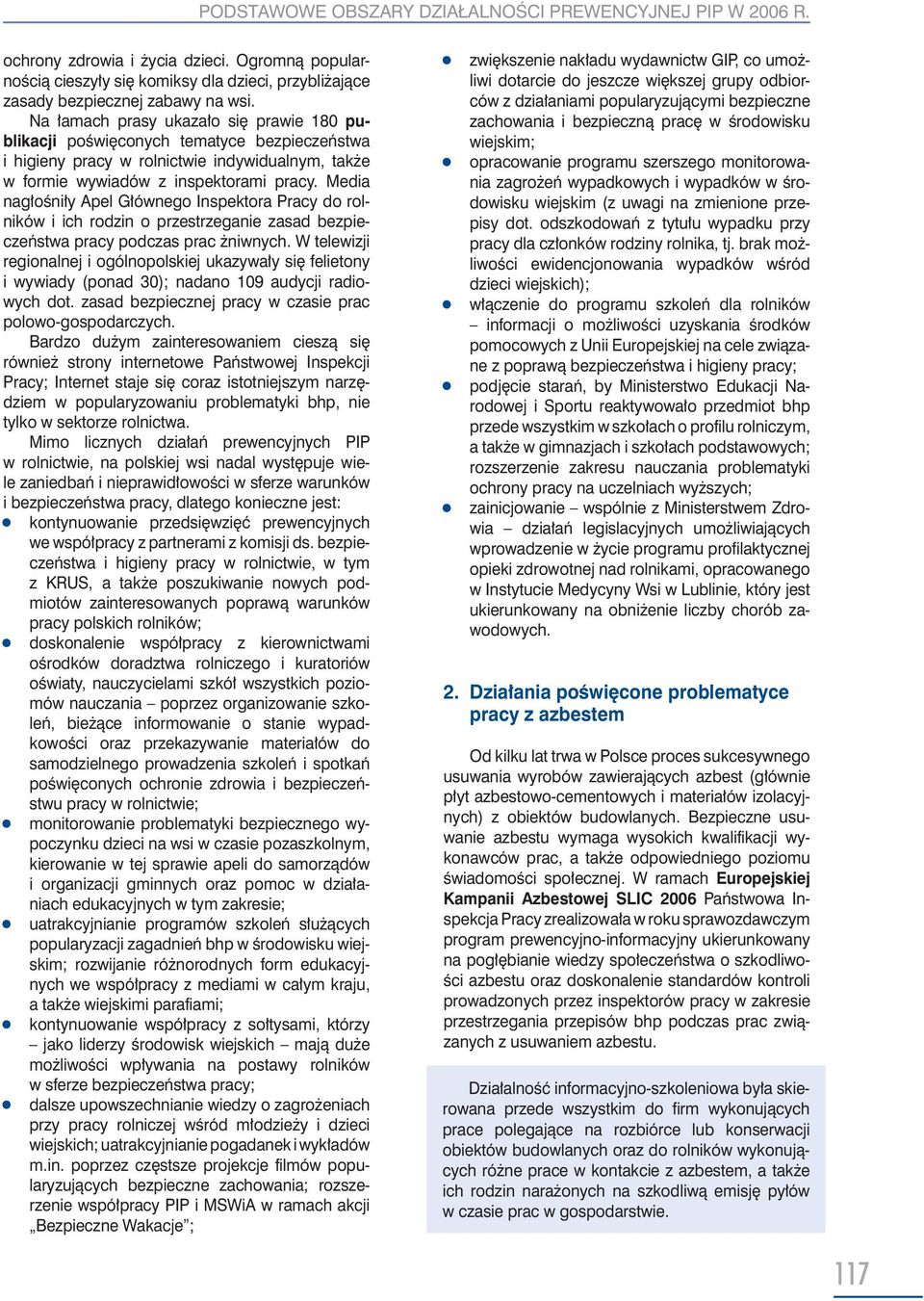 Media nagłośniły Apel Głównego Inspektora Pracy do rolników i ich rodzin o przestrzeganie zasad bezpieczeństwa pracy podczas prac żniwnych.