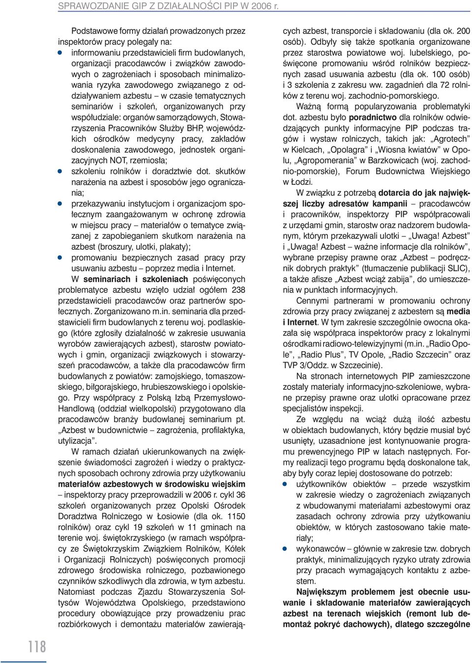 minimalizowania ryzyka zawodowego związanego z oddziaływaniem azbestu w czasie tematycznych seminariów i szkoleń, organizowanych przy współudziale: organów samorządowych, Stowarzyszenia Pracowników